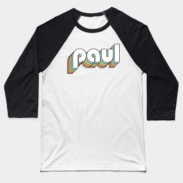 Paul - Retro Rainbow Typography Faded Style Baseball T-Shirt by Paxnotods